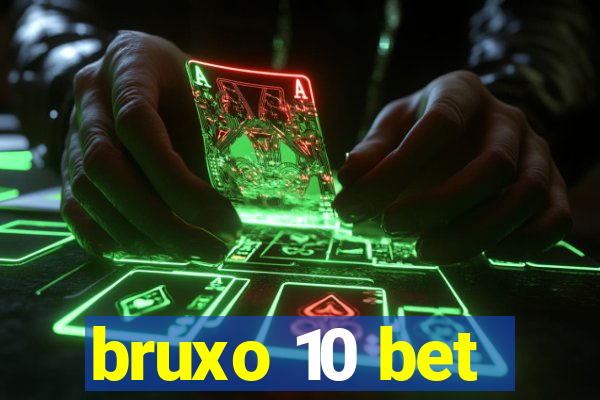 bruxo 10 bet