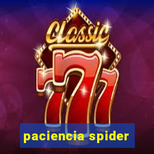 paciencia spider