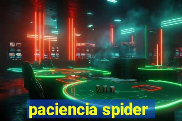 paciencia spider