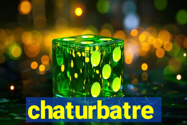 chaturbatre