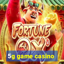 5g game casino