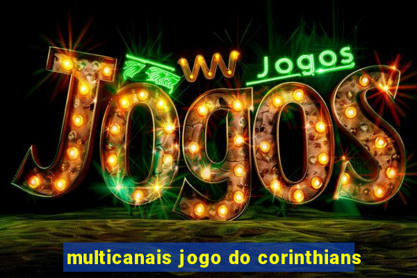 multicanais jogo do corinthians