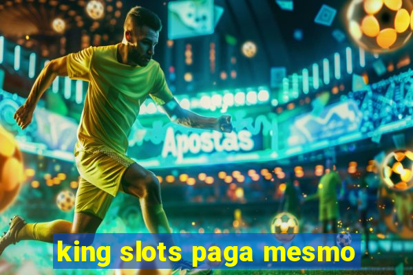 king slots paga mesmo