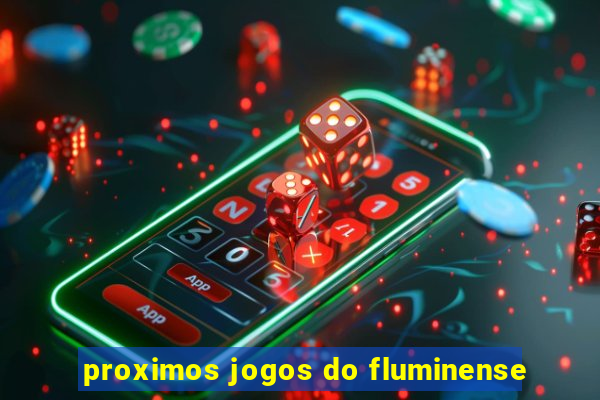 proximos jogos do fluminense