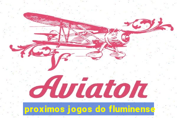 proximos jogos do fluminense