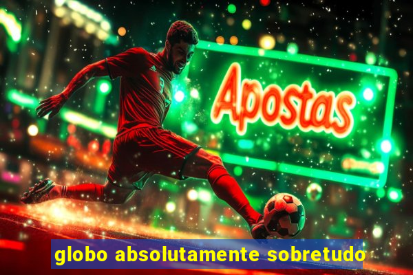 globo absolutamente sobretudo