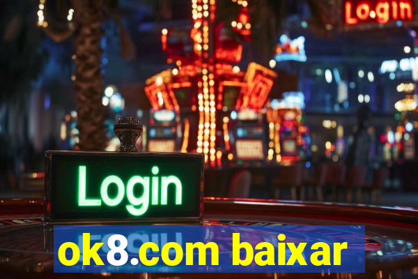 ok8.com baixar