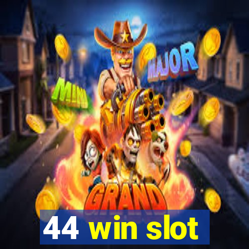 44 win slot