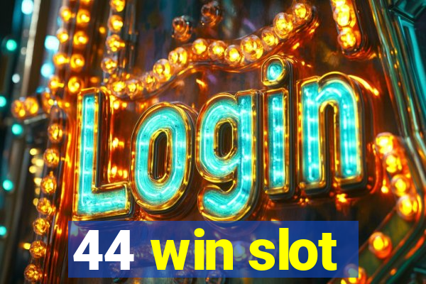 44 win slot