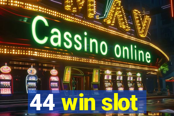 44 win slot