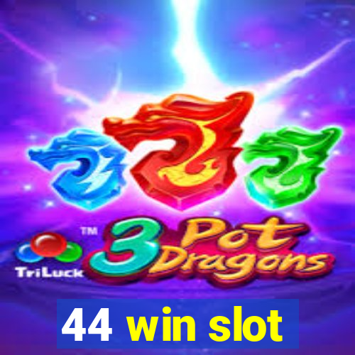 44 win slot