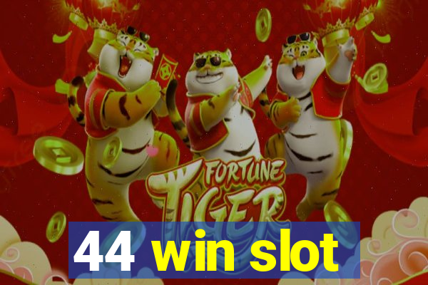 44 win slot