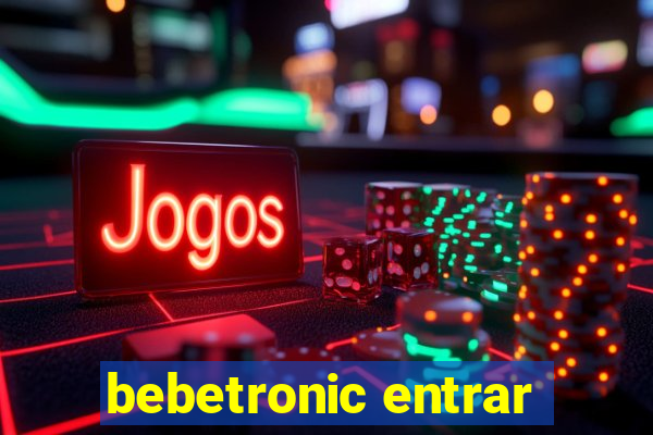 bebetronic entrar