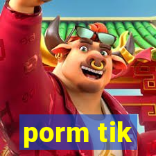 porm tik