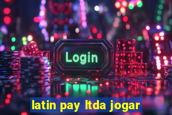 latin pay ltda jogar