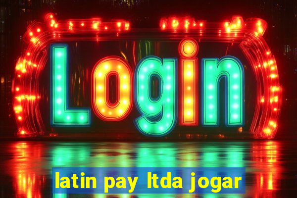 latin pay ltda jogar