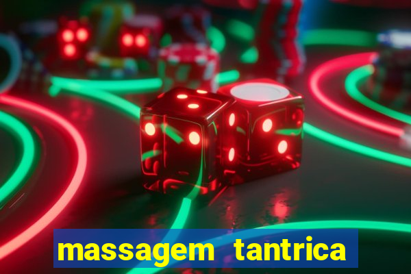 massagem tantrica zona leste