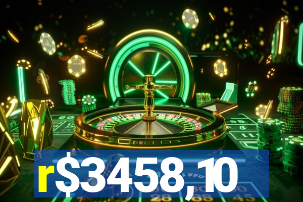 r$3458,10