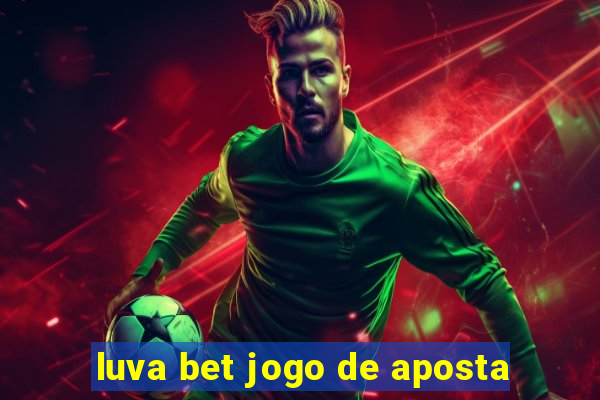 luva bet jogo de aposta