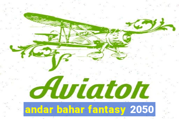 andar bahar fantasy 2050