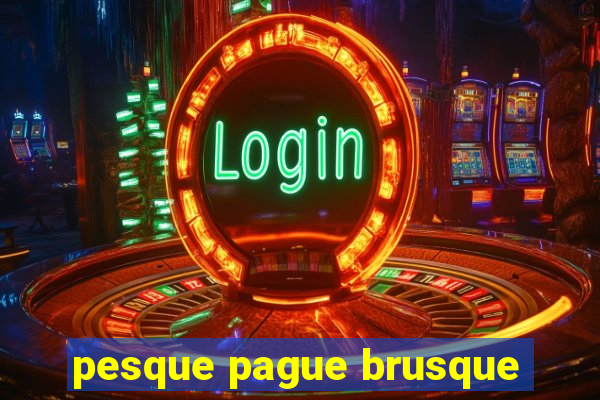 pesque pague brusque