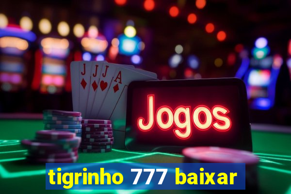 tigrinho 777 baixar