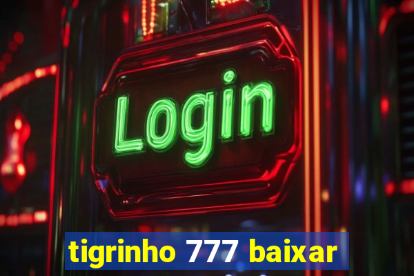 tigrinho 777 baixar