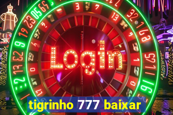 tigrinho 777 baixar