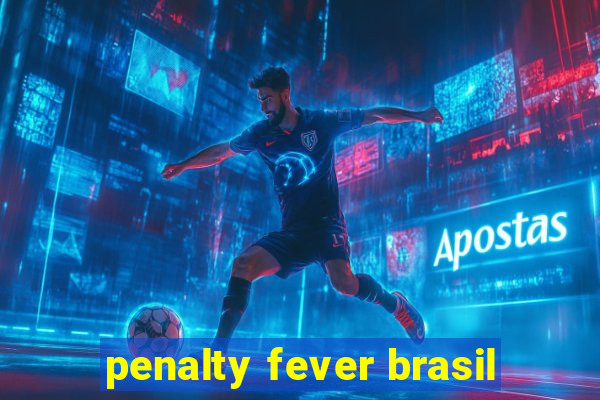 penalty fever brasil