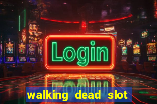 walking dead slot machine online