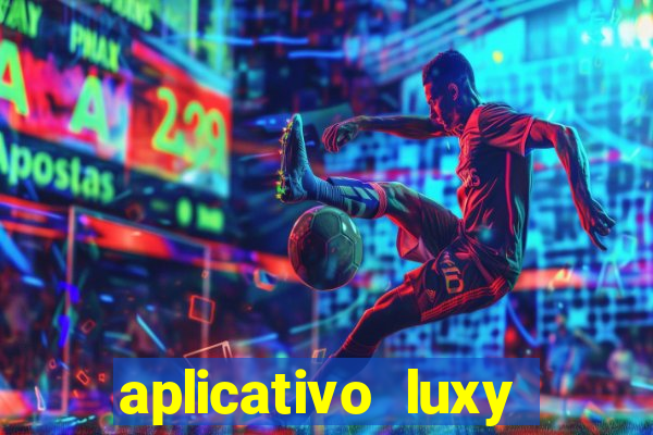 aplicativo luxy como funciona