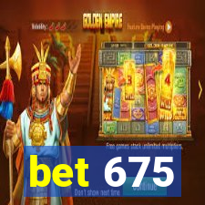 bet 675