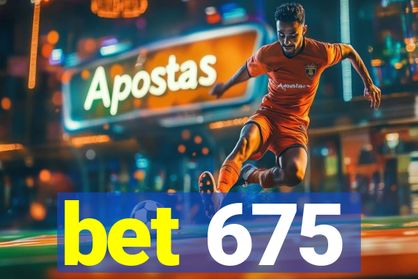 bet 675