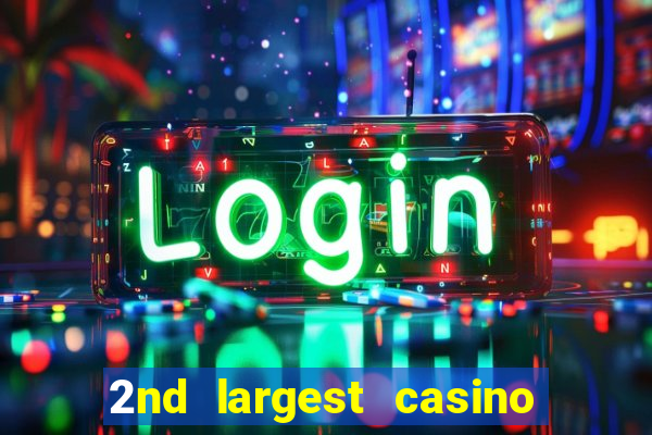 2nd largest casino in the world