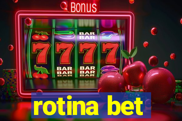 rotina bet