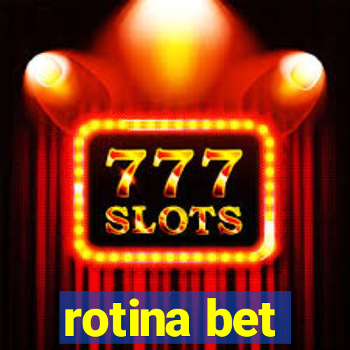 rotina bet