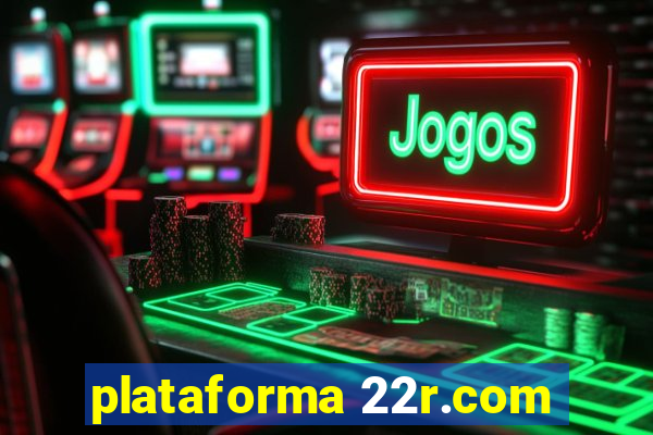 plataforma 22r.com