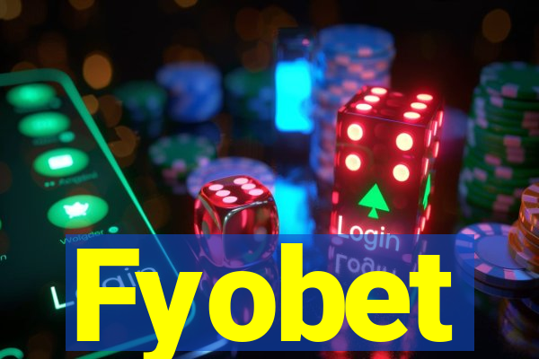 Fyobet