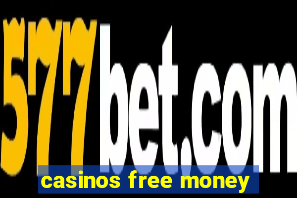 casinos free money