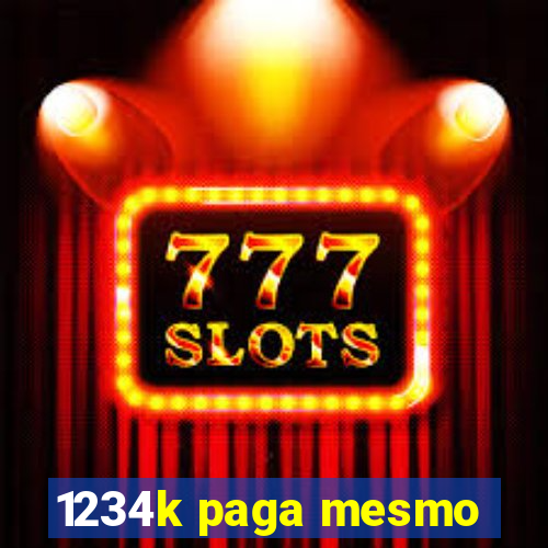 1234k paga mesmo