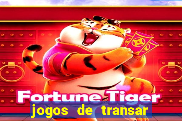 jogos de transar de verdade