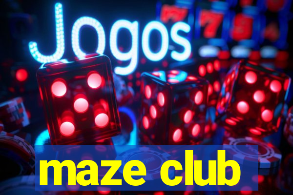 maze club