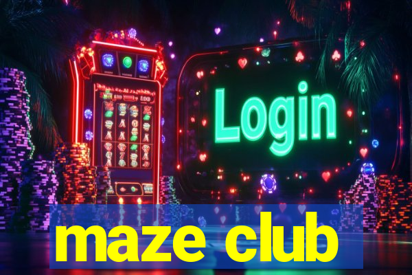 maze club