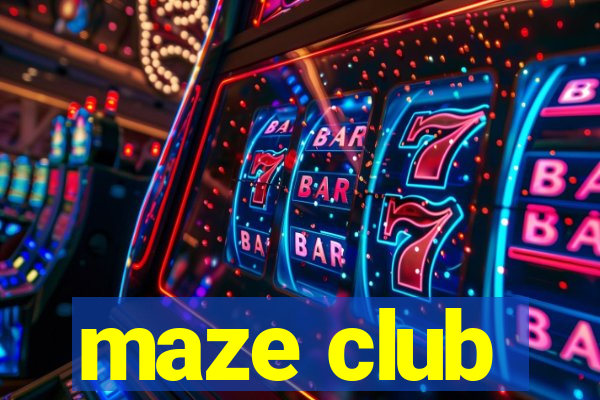 maze club