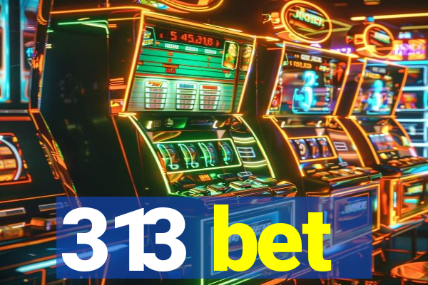 313 bet