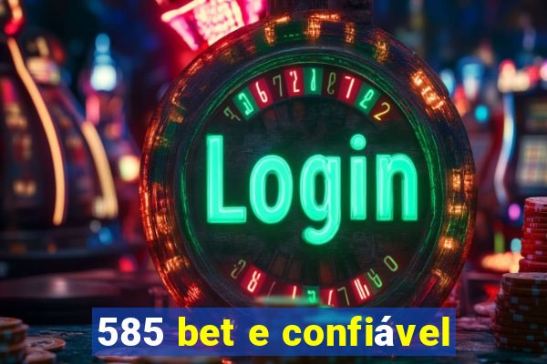 585 bet e confiável