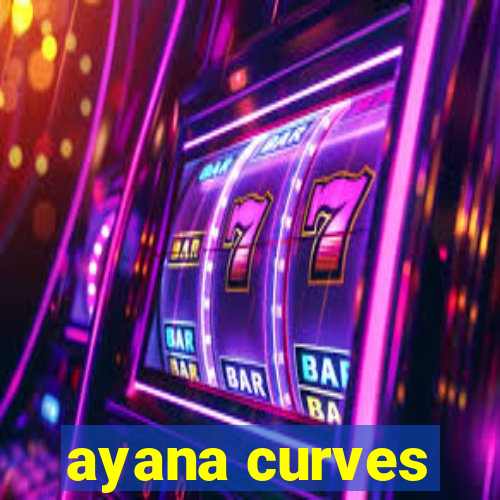 ayana curves