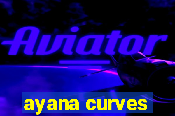 ayana curves