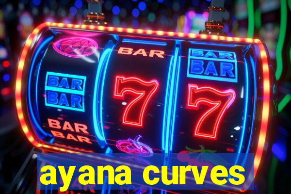 ayana curves