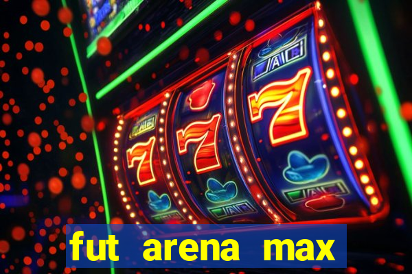 fut arena max futebol ao vivo